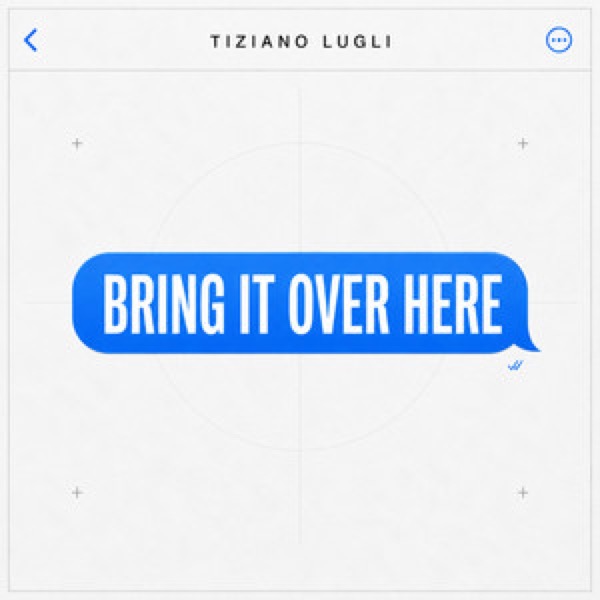 Bring It Over Here, single by Tiziano Lugli